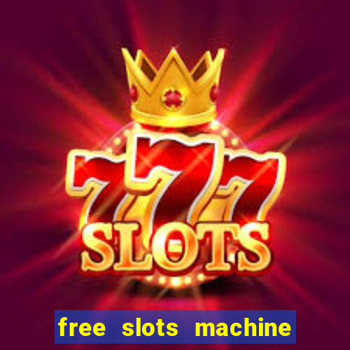 free slots machine to play