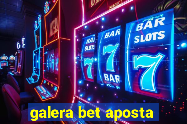 galera bet aposta