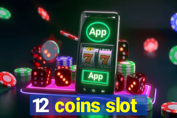 12 coins slot