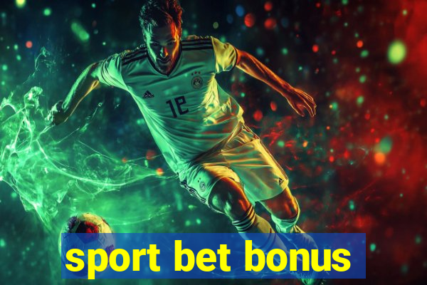 sport bet bonus