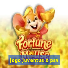 jogo juventus x psv