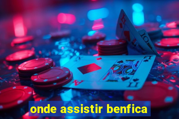 onde assistir benfica