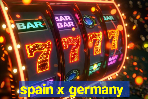 spain x germany