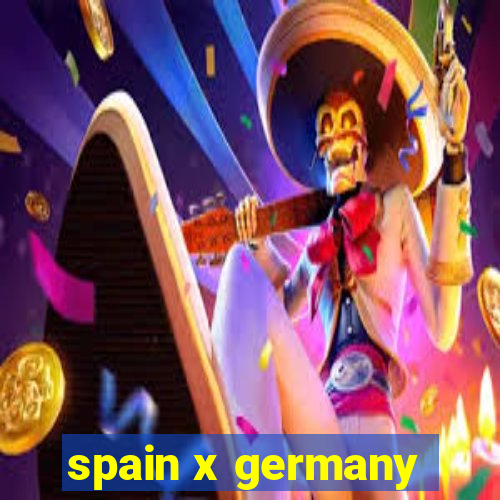 spain x germany