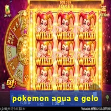 pokemon agua e gelo