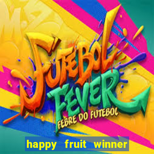 happy fruit winner ganha dinheiro