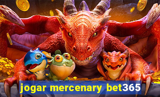 jogar mercenary bet365