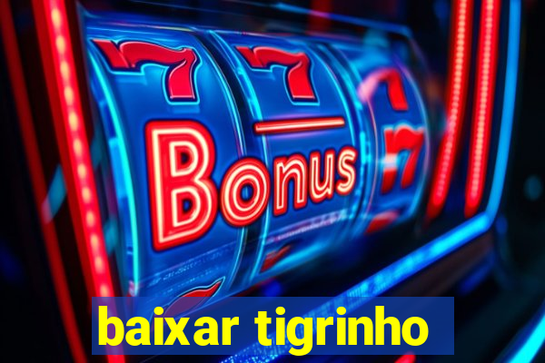 baixar tigrinho