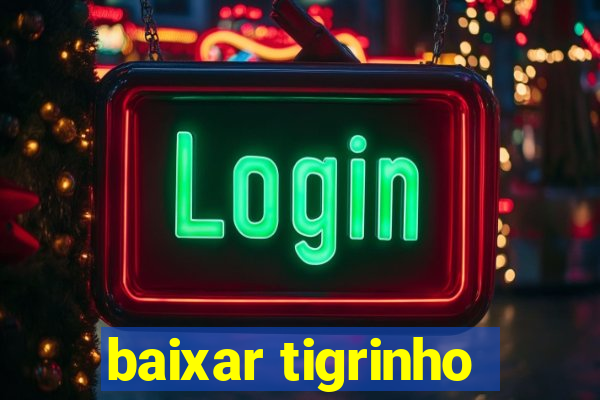 baixar tigrinho