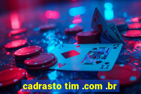 cadrasto tim .com .br