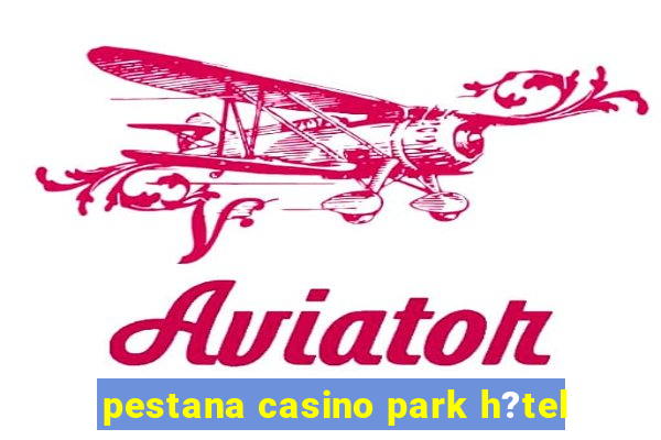 pestana casino park h?tel