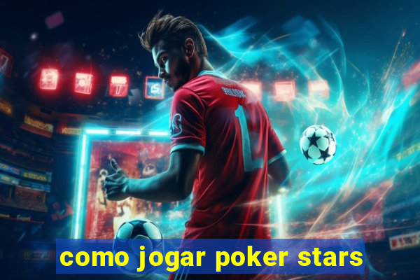 como jogar poker stars