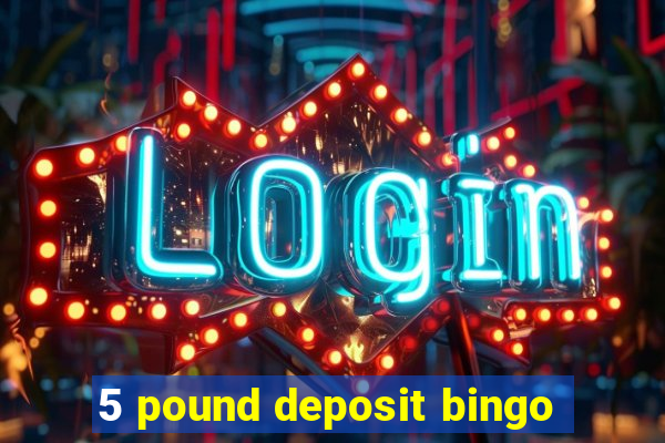 5 pound deposit bingo