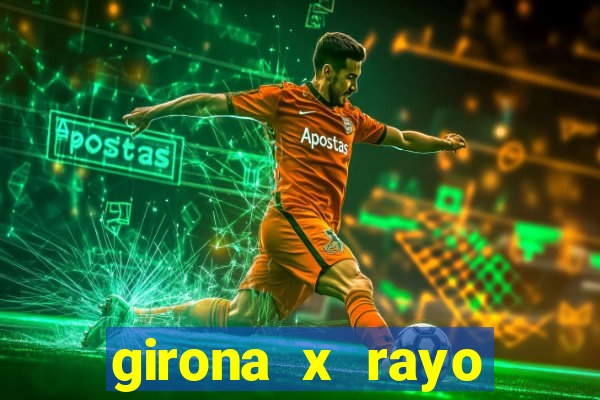 girona x rayo vallecano palpite