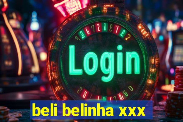 beli belinha xxx