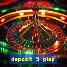 deposit 5 play with 40 casino