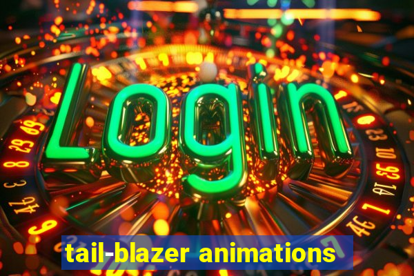 tail-blazer animations