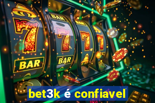 bet3k é confiavel