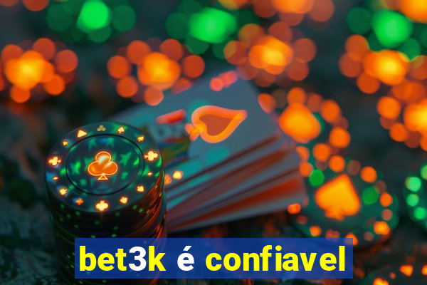 bet3k é confiavel