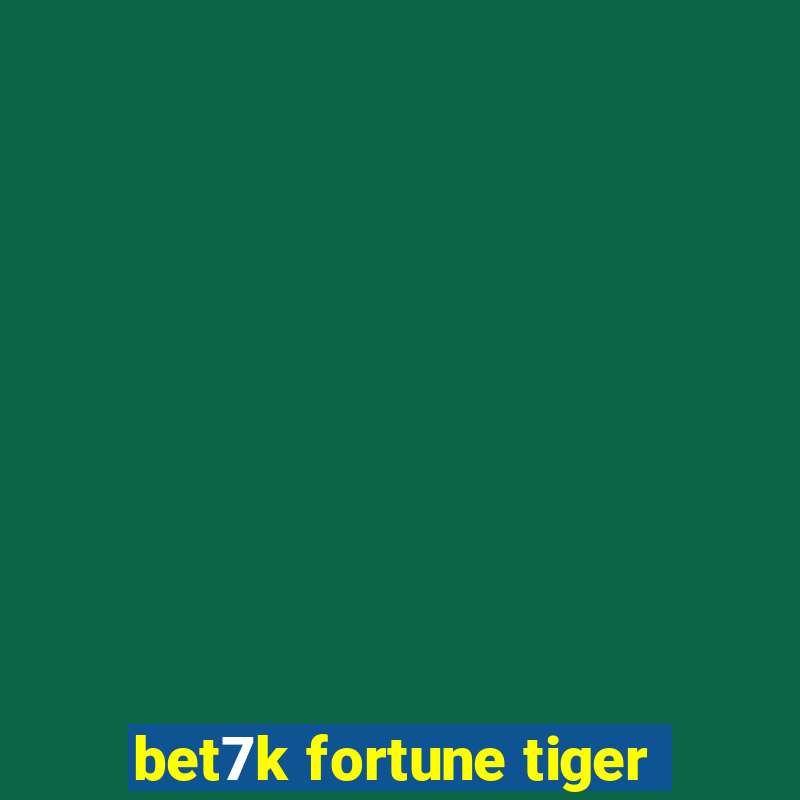 bet7k fortune tiger