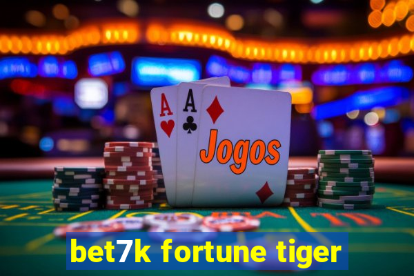 bet7k fortune tiger