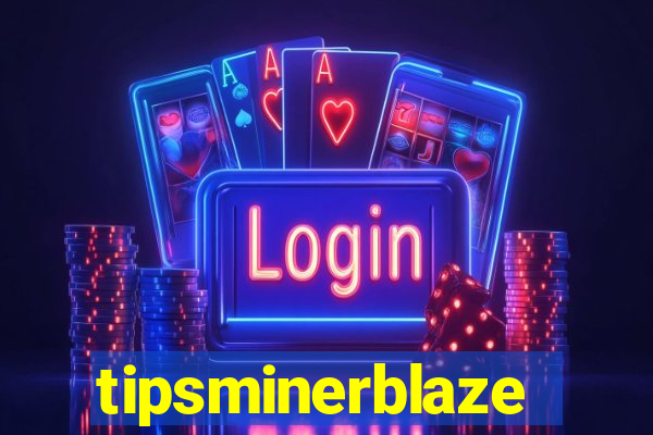 tipsminerblaze