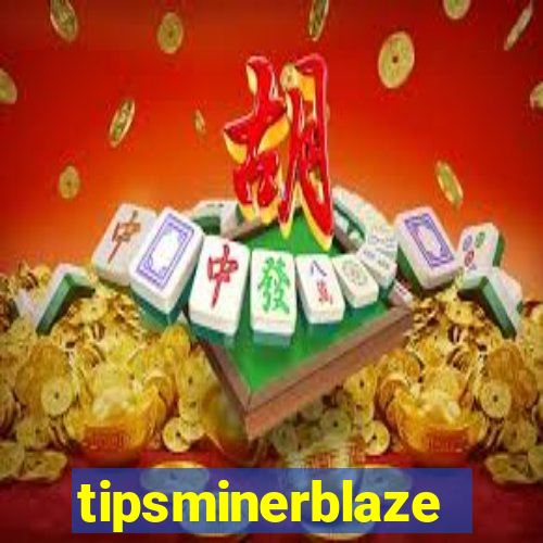 tipsminerblaze