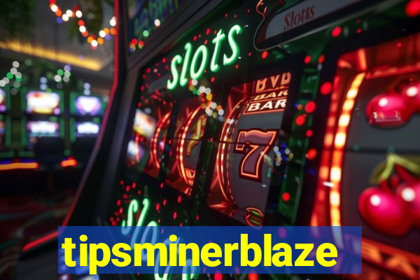 tipsminerblaze