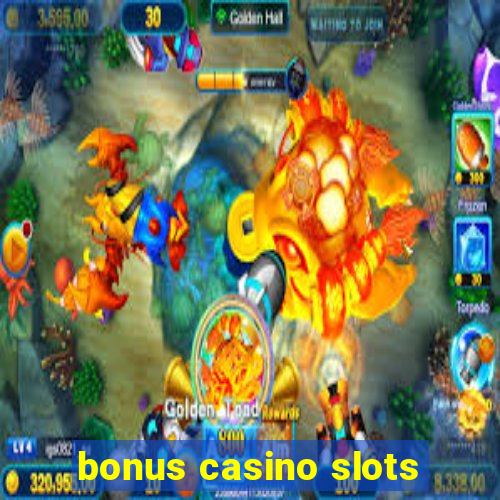 bonus casino slots