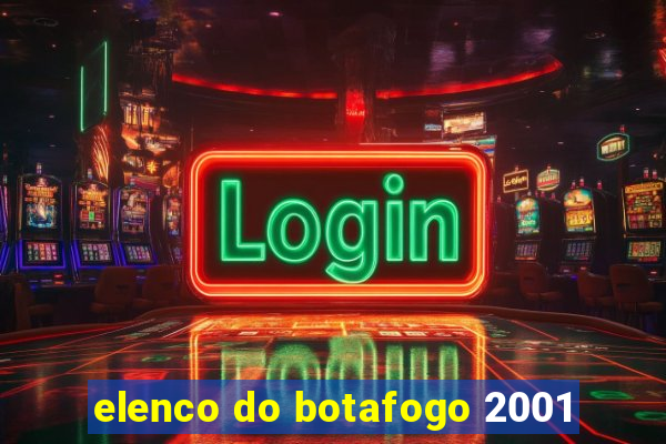 elenco do botafogo 2001