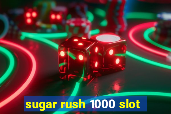 sugar rush 1000 slot