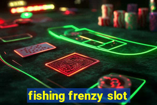 fishing frenzy slot