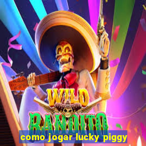 como jogar lucky piggy