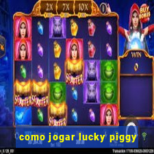 como jogar lucky piggy