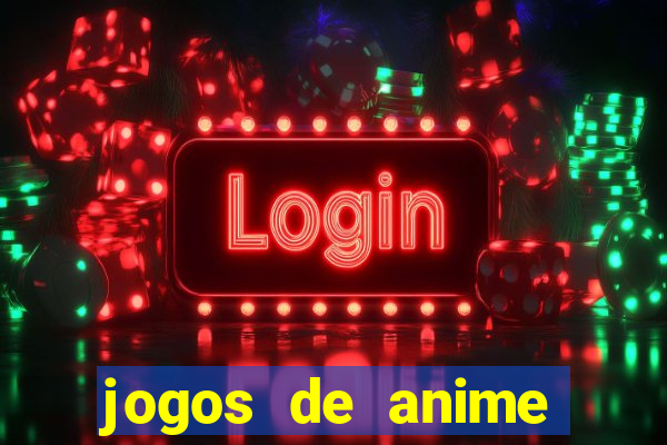 jogos de anime para android