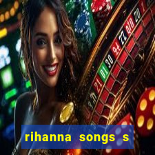 rihanna songs s and m