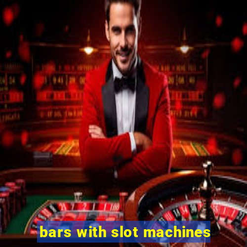 bars with slot machines