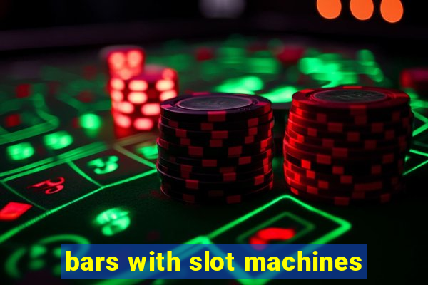 bars with slot machines