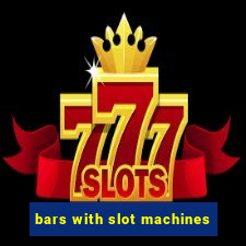 bars with slot machines