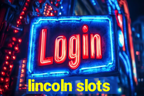 lincoln slots