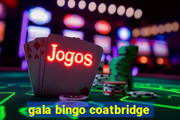 gala bingo coatbridge