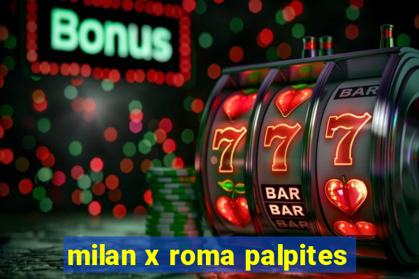 milan x roma palpites