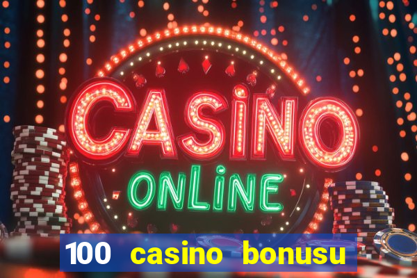 100 casino bonusu veren siteler