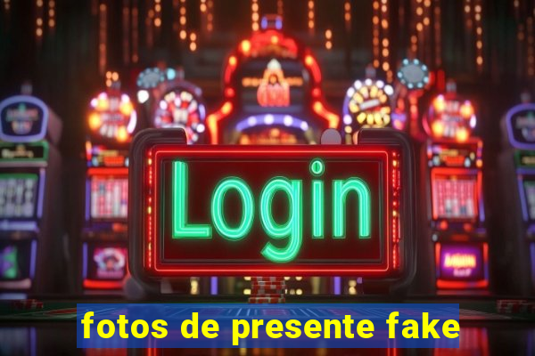 fotos de presente fake