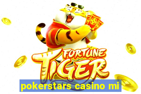 pokerstars casino mi