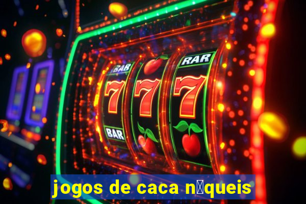 jogos de caca n铆queis