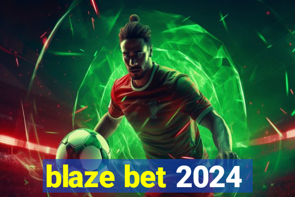 blaze bet 2024