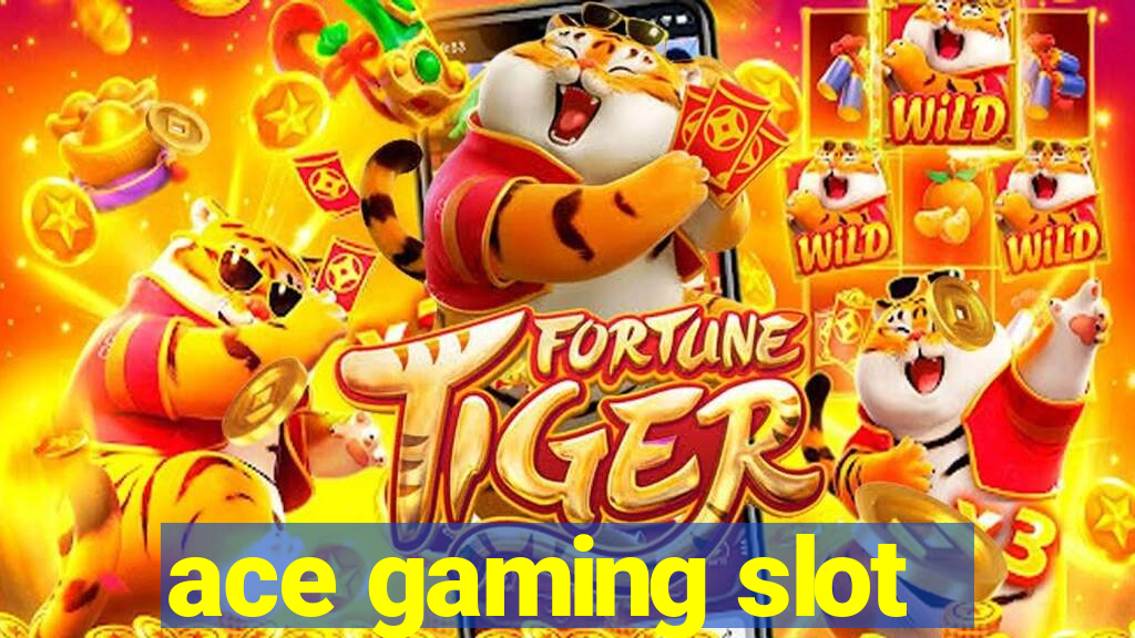 ace gaming slot