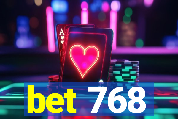 bet 768