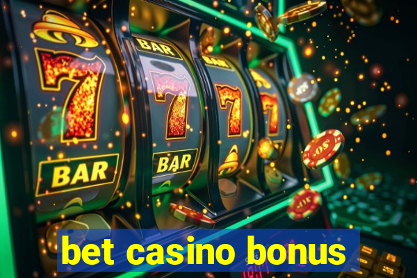 bet casino bonus